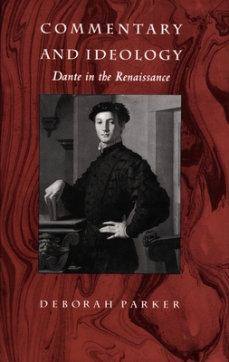 Commentary and Ideology: Dante in the Renaissance