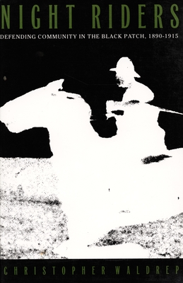 Night Riders: Defending Community in the Black Patch, 18901915