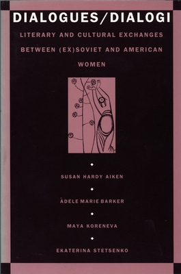 Dialogues/Dialogi: Literary and Cultural Exchanges Between (Ex)Soviet and American Women