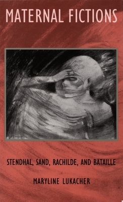 Maternal Fictions: Stendahl, Sand, Rachilde, and Bataille