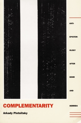 Complementarity: Anti-Epistemology after Bohr and Derrida