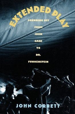 Extended Play Sounding Off from John Cage to Dr. Funkenstein
