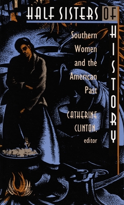 Half Sisters of History: Southern Women and the American Past
