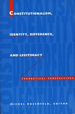 Constitutionalism, Identity, Difference, and Legitimacy: Theoretical Perspectives (Constitutional Conflicts S)