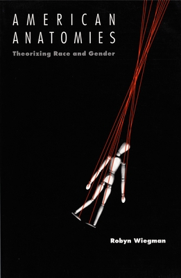 American Anatomies: Theorizing Race and Gender (New Americanists)