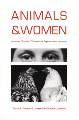 Animals and Women: Feminist Theoretical Explorations