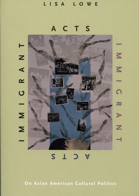 Immigrant Acts: On Asian American Cultural Politics