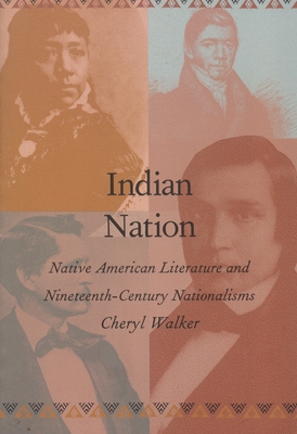 Indian Nation: Native American Literature and Nineteenth-Century Nationalisms (New Americanists)