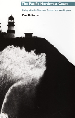 The Pacific Northwest Coast: Living with the Shores of Oregon and Washington