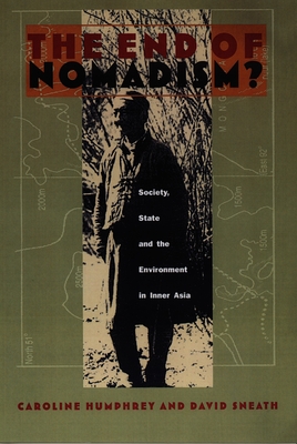 The End of Nomadism: Society, State, and the Environment in Inner Asia (Central Asia Book Series)