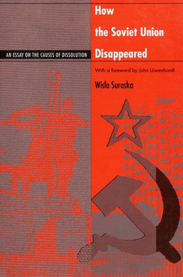 How the Soviet Union Disappeared: An Essay on the Causes of Dissolution