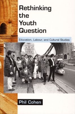 Rethinking the Youth Question: Education, Labour, and Cultural Studies