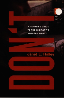 Don't: A Reader's Guide to the Military's Anti-Gay Policy (Public Planet Books)