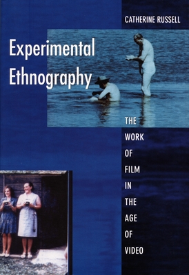 Experimental Ethnography: The Work of Film in the Age of Video