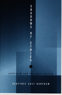 Shadows of Ethics: Criticism and the Just Society