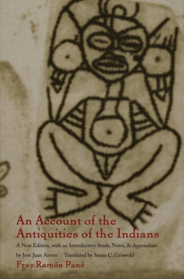 An Account of the Antiquities of the Indians: A New Edition, with an Introductory Study, Notes, and Appendices by Jos Juan Arrom (Latin America in Translation)