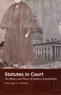 Statutes in Court: The History and Theory of Statutory Interpretation