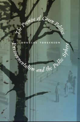 The Promise of Green Politics: Environmentalism and the Public Sphere