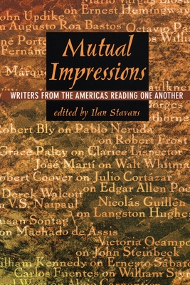 Mutual Impressions: Writers from the Americas Reading One Another