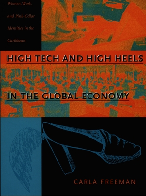 High Tech and High Heels in the Global Economy : Women, Work, and Pink Collar Identities in the Caribbean