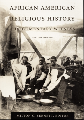 African American Religious History: A Documentary Witness (The C. Eric Lincoln Series on the Black Experience)