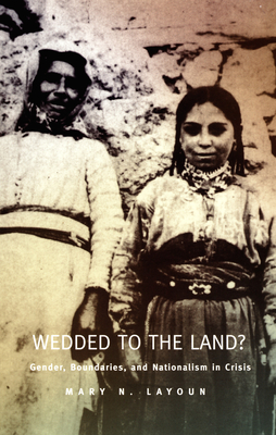 Wedded to the Land: Gender, Boundaries, and Nationalism in Crisis (Post-Contemporary Interventions)