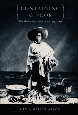 Containing the Poor: The Mexico City Poor House, 17741871