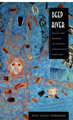 Deep River: Music and Memory in Harlem Renaissance Thought (New Americanists)