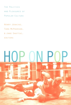Hop on Pop: The Politics and Pleasures of Popular Culture