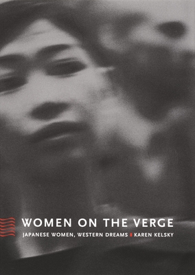 Women on the Verge: Japanese Women, Western Dreams (Asia-Pacific: Culture, Politics, and Society)