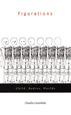 Figurations: Child, Bodies, Worlds (Next Wave: New Directions in Women's Studies)