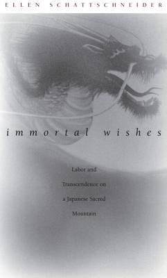 Immortal Wishes: Labor and Transcendence on a Japanese Sacred Mountain