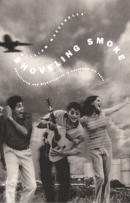 Shoveling Smoke: Advertising and Globalization in Contemporary India