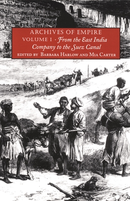 Archives of Empire: Volume I. From The East India Company to the Suez Canal