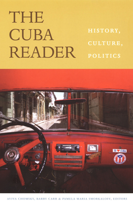 The Cuba Reader: History, Culture, Politics (The Latin America Readers)