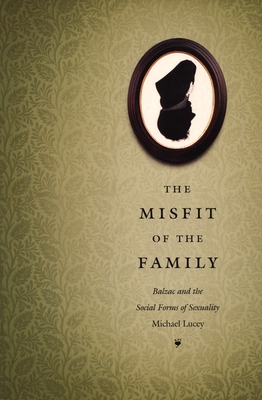 The Misfit of the Family: Balzac and the Social Forms of Sexuality (Series Q)