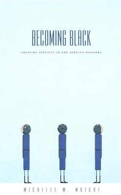 Becoming Black: Creating Identity in the African Diaspora, Cover may vary