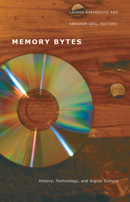 Memory Bytes: History, Technology, and Digital Culture