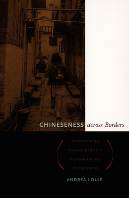 Chineseness across Borders: Renegotiating Chinese Identities in China and the United States