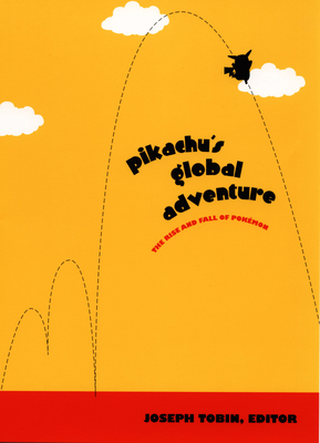 Pikachu's Global Adventure: The Rise and Fall of Pokmon