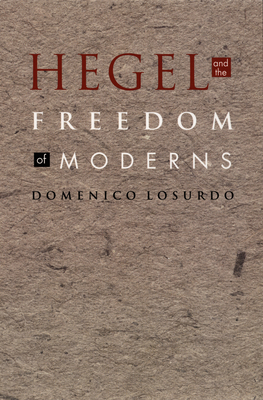 Hegel and the Freedom of Moderns (Post-Contemporary Interventions)