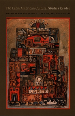 The Latin American Cultural Studies Reader (Latin America Otherwise)