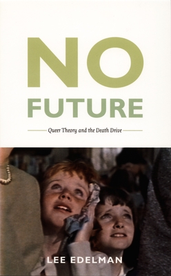 No Future: Queer Theory and the Death Drive (Series Q)