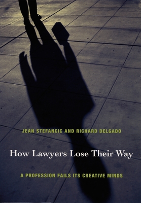 How Lawyers Lose Their Way: A Profession Fails Its Creative Minds
