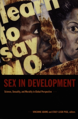 Sex in Development: Science, Sexuality, and Morality in Global Perspective