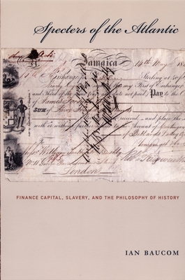 Specters of the Atlantic: Finance Capital, Slavery, and the Philosophy of History