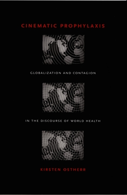 Cinematic Prophylaxis: Globalization and Contagion in the Discourse of World Health