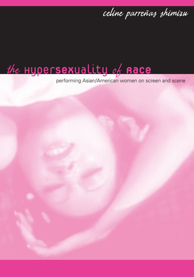 The Hypersexuality of Race: Performing Asian/American Women on Screen and Scene