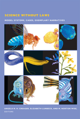 Science without Laws: Model Systems, Cases, Exemplary Narratives (Science and Cultural Theory)