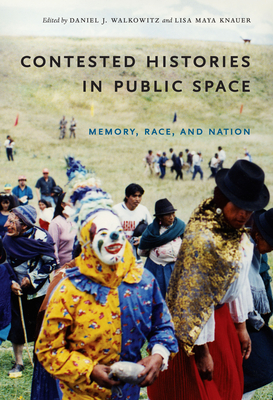 Contested Histories in Public Space: Memory, Race, and Nation (Radical Perspectives)
